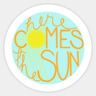 Here Comes the Sun Sticker